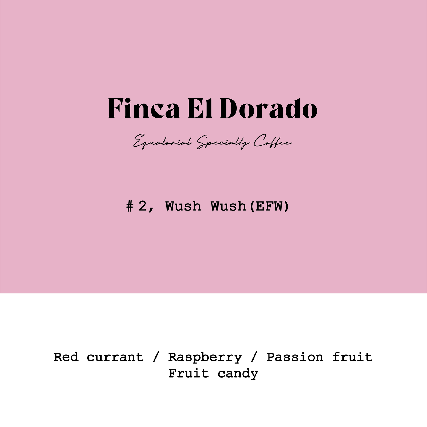 Ecuador El Dorado Wush Wush Lot2  Extra Fermented  Washed