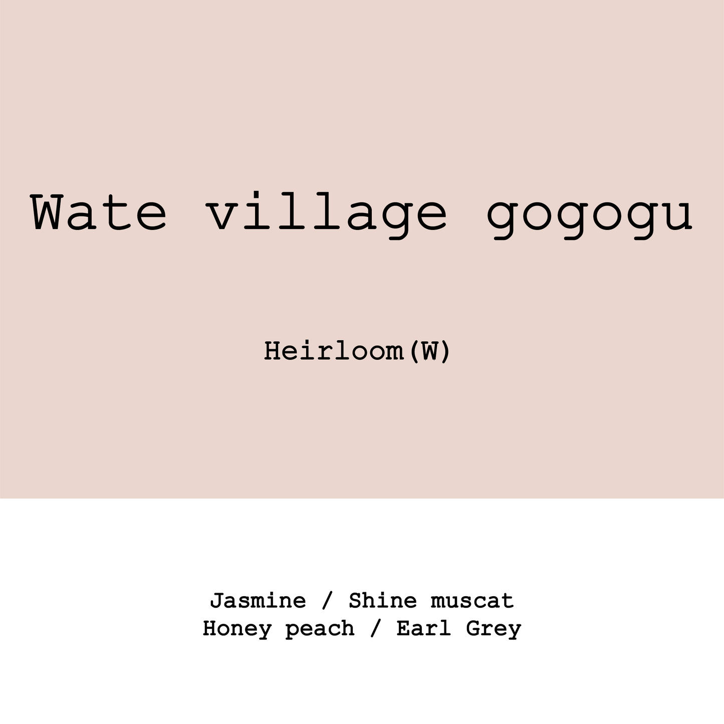 Ethiopia Wate village gogogu Heirloom Washed G1